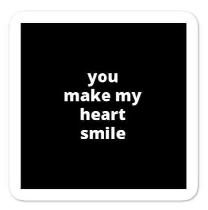 2x2” Quote Stickers (4) - You Make My Heart Smile