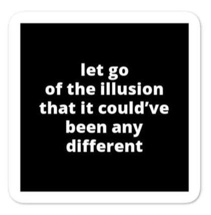 2x2” Quote Stickers (4) - Let Go of The Illusion That It Could’ve Been Any Different