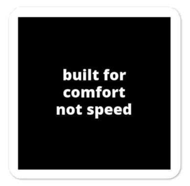 2x2” Quote Stickers (4) - Built For Comfort Not Speed