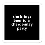 2x2” Quote Stickers (4) - She Brings Beer to a  Chardonnay Party