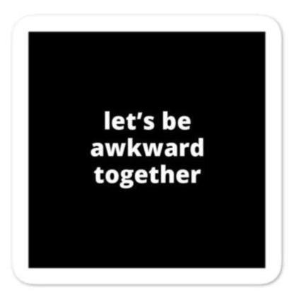 2x2” Quote Stickers (4) - Let’s be Awkward Together