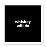 2x2” Quote Stickers (4) - Whiskey Will Do