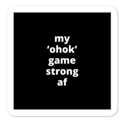 2x2” Quote Stickers (4) - My ‘ohok’ Game Strong af