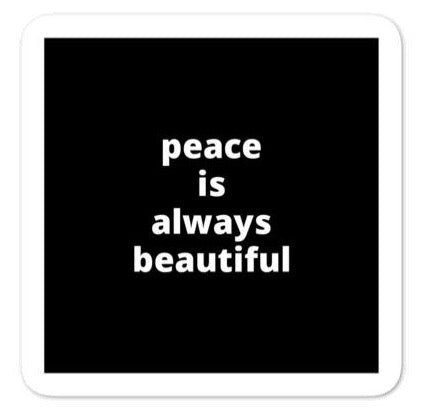 2x2” Quote Stickers (4) - Peace Is Always Beautiful
