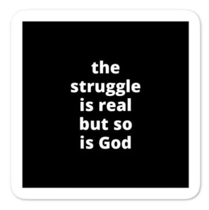 2x2” Quote Stickers (4) - The Struggle is Real but so is God